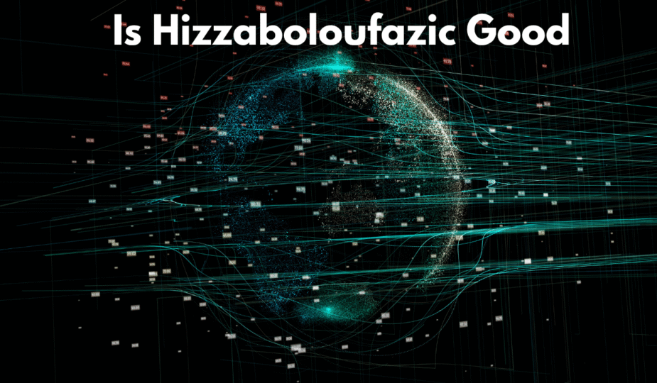 Is Hizzaboloufazic Good